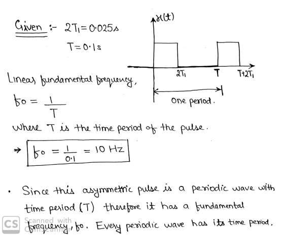 AHLt) Given :- 27= 0.025s T=0:15 ati T T+2T, > Linear fundamental frequency, to = 1 T where T is the time period of the pulse