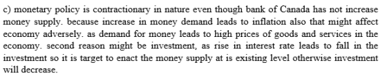 c) monetary policy is contractionary in nature even though bank of Canada has not increase money supply, because increase in