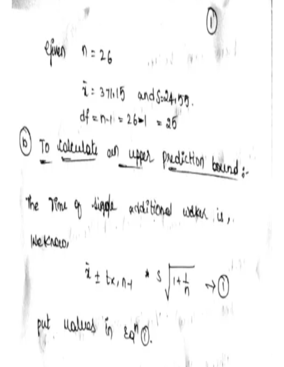 1 To calculate an upper prediction boundi. ejeren n = 26 1:37.15 and 3.24.79 df a n-1 = 2601 226 The time of single additiona