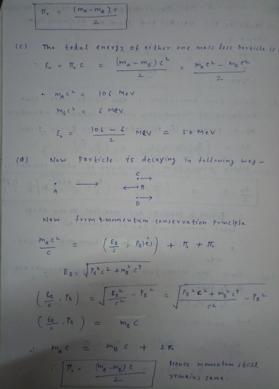 = (mA-molc To The total energy of either one mass less partick in E = Toc = (mama) c² - MAC² - mach . MAC2 = 106 Mev Mac? = &