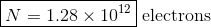 N = 1.28 × 1012| electrons