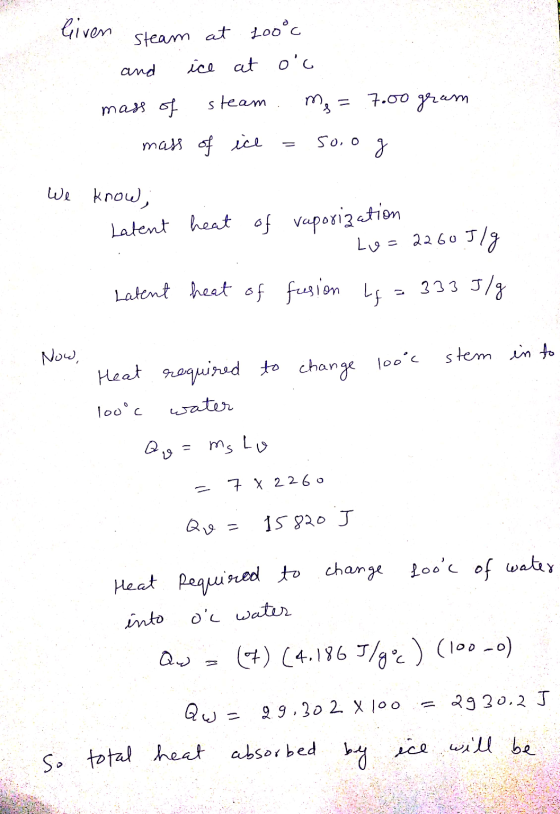 liven Steam at 200°c and ice at oc mass of steam me = .7.00 gram mass of ice 5o.og We know, Latent heat of vaporization Lu=2