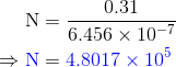 0.31 N= 6.456 x 10-7 N= 4.8017 x 105