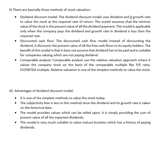 ii) There are basically three methods of stock valuation: Dividend discount model: The dividend discount model uses dividend