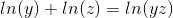 ln(y)+ln(z)=ln(yz)
