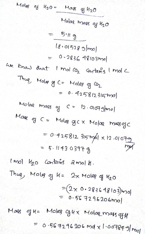 Moles of H₂o- Mass of H2O Molar mass of Ho = 5.11g. 18.01528 g/mol = 0.2836 48103mol We know that I mol CO₂ contains Imola Th