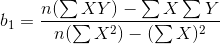 b_1=\frac{n(\sum XY) -\sum X \sum Y}{n(\sum X^2)-(\sum X)^2}