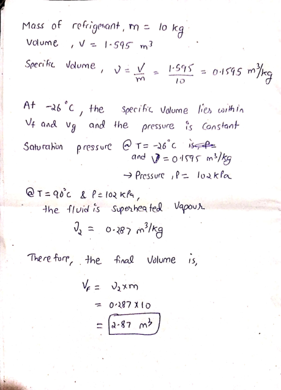Mass of refrigetant m - lo kq volume ,v - -595m At -6 C the Specihc vdume les voithin fanAvg andthe ρressure Gs Constant ab r