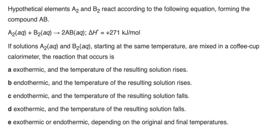 Hypothetical elements A2 and B2 react according to the following equation, forming the compound AB. Az(aq) + B2(aq) 2AB(aq);
