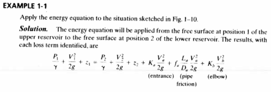 EXAMPLE 1-1 Apply the energy equation to the situation sketched in Fig. 1-10 Solution. T upper reservoir to the free surface at position 2 of the lower reservoir. The results, wit!h cach loss term identified, are he energy equation will be applied from the free surface at position I of the 4 K, Y 2g (entrance) (pipe (eibow) friction)