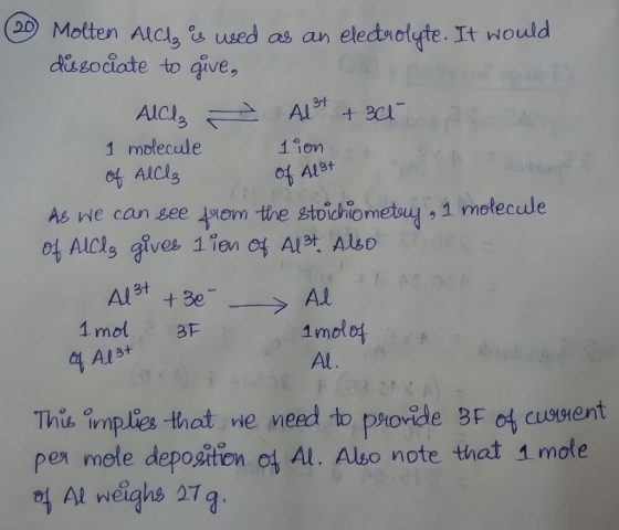 (20) Molten AlCl is used as an electrolyte. It would dissociate to give, AlCl3 - Al3+ + 301 1 molecule - lion of AlCl3 of Ala