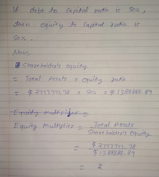 If then debt to equity Capital ratio is 50%, to Capital ratio is S0% .. Now, Share holders equity Total Assets & equity = ra