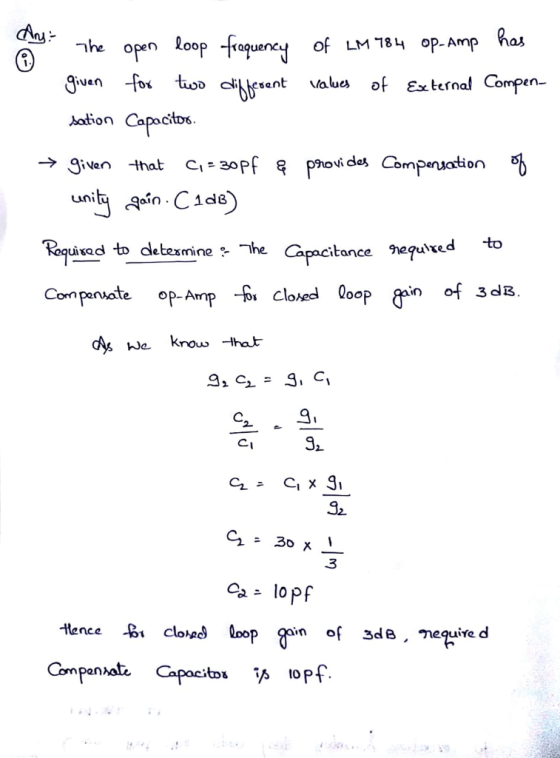 of LM 184 opAmp haa ven -foi to cilbesant \/alues of External Compen- sation Capocitos ->.given that c.-30Pf vides Comp on Luni air) . C 1dB utad -to cletexmine - Capcitance nequ xed to Con Pervate op-Amp Cloed loop gin close 2 Cu tence B clohed Qoop gain o of zde Tequire d Compan>at