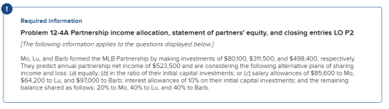 Required information Problem 12-4A Partnership income allocation, statement of partners equity, and closing entries LO P2 [T
