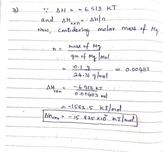 3) Lo SELL -6,513 KI and sH - AHA Now, considering molar mass of my --------- the mass of Mg , - gm of mg /mol 0.1g 24.31 g/m