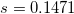 \small s=0.1471