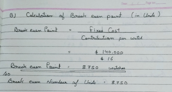 Page no: Date: Calculaliar al Braok euare paunt Cim Un BJ fixad Cast Break euam Paint Camtrilautiam wstch pan $ 140,000 4 16