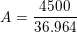 \small A = \frac{\textup{4500}}{36.964}