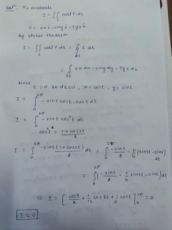 1 Fods solh. To evaluate I= SS curl Fods F = zni-zny j - 3y2k By stokes the orem I- SI curl F.de = ff. ar zuda-zny dy - 34zd2