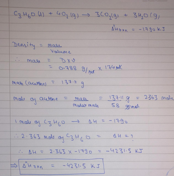 Cz H60 (H) + 402 (9) 360₂(g) + 3 H₂O (9) Ahaxn =-1790 kJ Density = mas Volume 1. may - TK3 = 0.788 = 0.788 9 X 174 not g/n ma