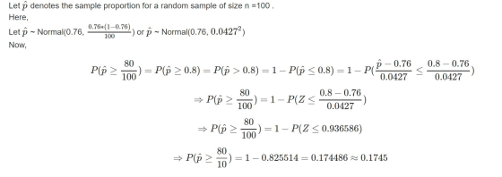 Let o denotes the sample proportion for a random sample of size n =100. Here, 0.76*(1-0.76) Let ô - Normal(0.76, -) or P - No