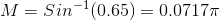 M = Sin^{-1}(0.65) = 0.0717\pi
