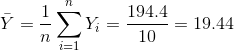 \bar Y = \frac{1}{n} \sum_{i=1}^{n} Y_i = \frac{ 194.4}{ 10} = 19.44