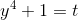 y^4+1=t