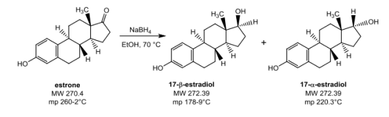 NaBH4 EIOH, 70 c но но HO estrone MW 270.4 mp 260-2°C 17-B-estradiol MW 272.39 mp 178-9°C 17-a-estradiol MW 272.39 mp 220.3 C