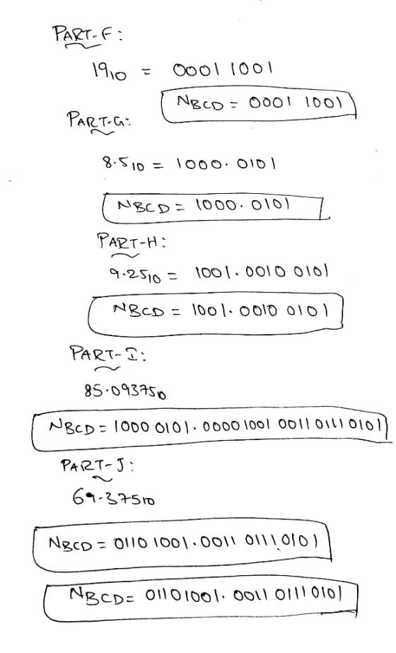 PART-F: 1910 = 00011001 I NBCD = 0001 10011 PARTAGE 8.510 = 1000.0101 NBCD=1000.01017 PART-H: 9.2510 = 1001.0010 0101 I NBCD