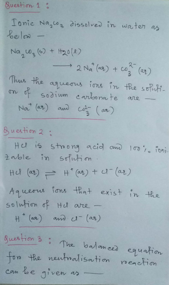 Question 1 : Ionic Na, coz dissolved in water as below - Na CO₂ (s) + H20le) 2 Nat (aq) + cor (ar) Thus the aqueous ions in t