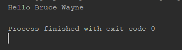 Hello Bruce Wayne Process finished with exit code 0