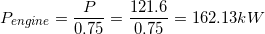 P Pengine = 0.75 121.6 0.75 = 162.132W