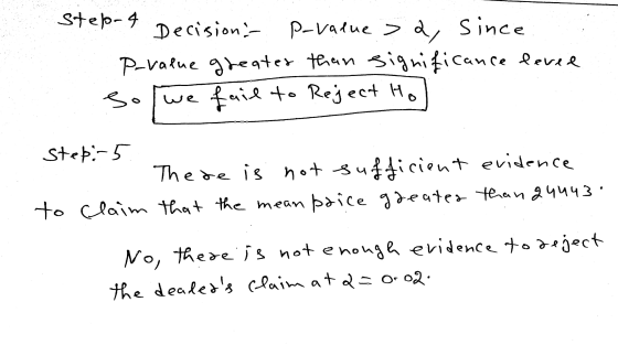 stelo-4 Decision : P-value > 2, since P-value greater than significance levee so fail to Reject Ho we stebi-5 The te is not s