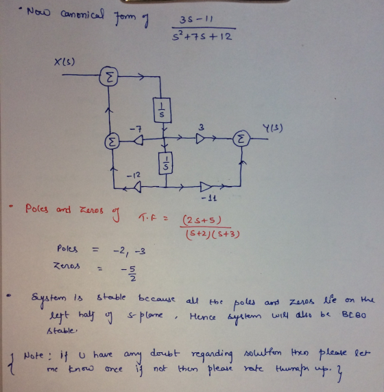 Now canonical form of 35-11 s²+75+ 12 X (S) 6 I Poles and heros of Tifa (25+5) (S+2)(8+3) Poles = -2, -3 zeros - - 35 System