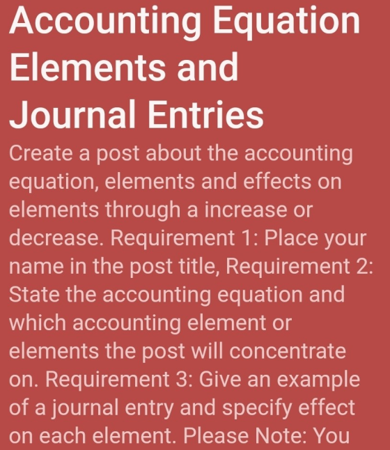 Accounting Equation Elements and Journal Entries Create a post about the accounting equation, elements and effects on element