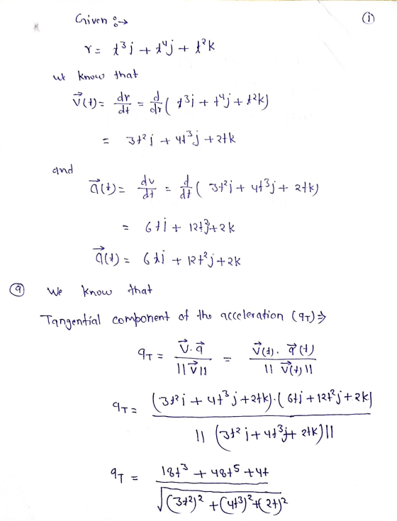 Criven → Y = t; + tuj + t?k ut know that V (+) = dr dt di ( 131 + tºj +*2K) 3+1 +44j +27k and a(t)= ah du ( 38j + 43j+ 2+k) 6
