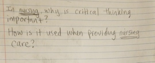 In nursing, why is critical thinking important? How is it used when providing nursing care?