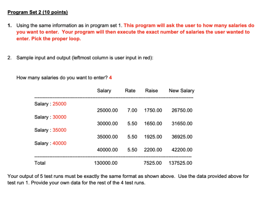 Program Set 2 (10 points) 1. Using the same information as in program set 1. This program will ask the user to how many salar