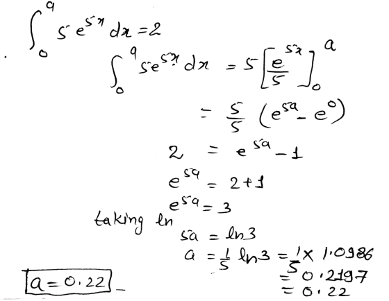 Sises da=2 ç ise? dx - slip ) S a (esa e) - sa 2 e e -I 59 = 2+ esa. = 3 taking en sa = ln 3 a = ln 3 = 4x 1.0986 a=0.22 02.1