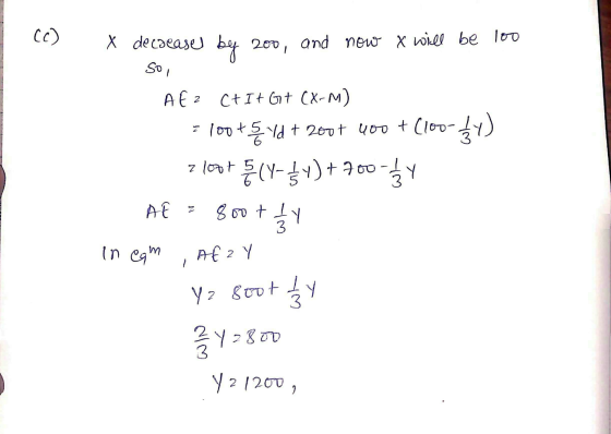 (C) x de cocase by 200, and now x will be 100 so AEZ C+I+G+ (X-M) = 100+ 5yd + 2007 400 + (100-4U. loot 5 (7-1/34) + 700-1/34