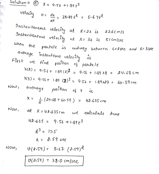 Soluion X q.56 +131 t3 veloc。 dt Instantaneous veloihy ect t- 3 5I cmlsec slCrm/ Pauhcle İs midway between -L:Qgee and 3 ec a