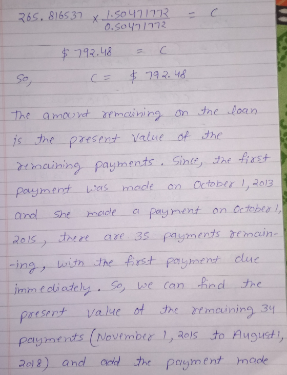 1.50471772 0.5047/772 265.816537 %3D $792.48 So, 7१२.५४ The amount remauining o the loan is Jhe present Value of the incining