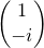 \small \begin{pmatrix} 1\\ -i \end{pmatrix}