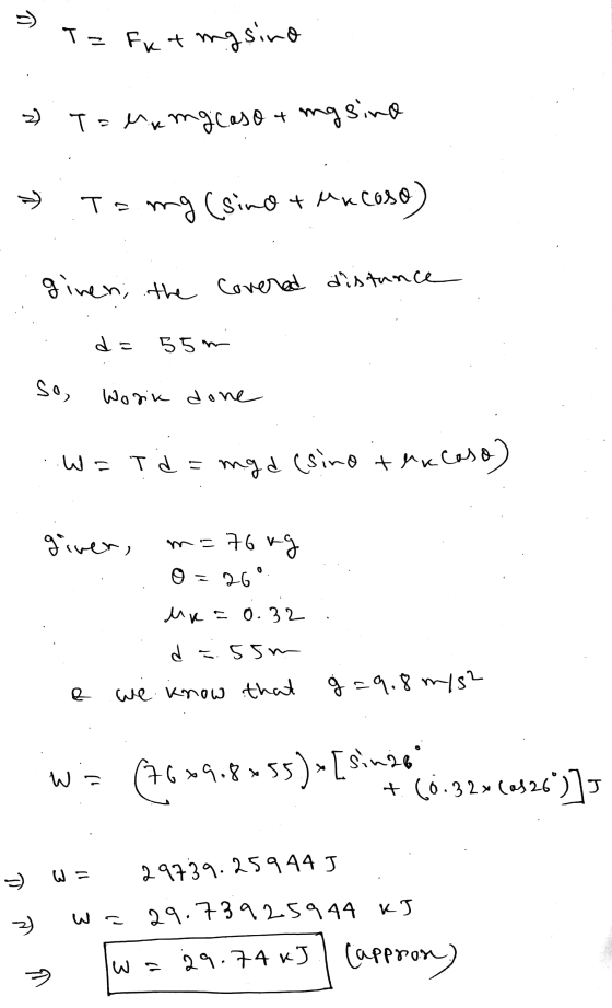 = ) T= fkt mgsino 2) T=engcaso + pristu > 8802wtoris) buat ginen; the covered distance d = 55m m so, Worik done WE Td = mad (