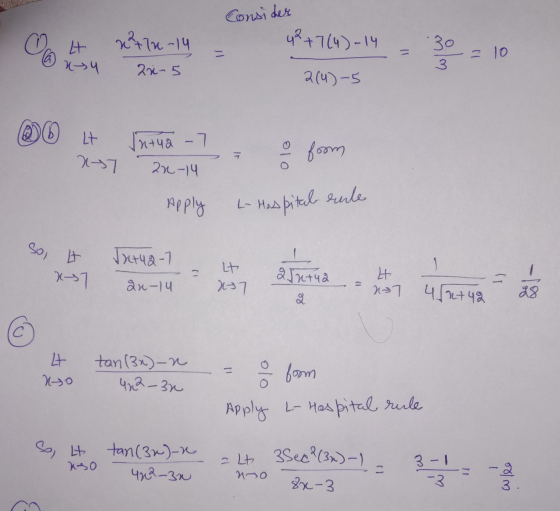 Consider O L 4 n-4 xtlu-l4 = 21-5 4 +7(4)-14 = 30 - 10 2(4)-5 @ Lt N47 Jutua -I = 20-14 o from Apply L. Has pital rule. So, I