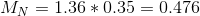 M_{N}= 1.36*0.35=0.476