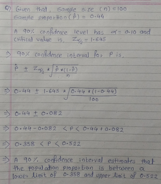 ey Given-that, sample size Cn)=100 sample proportion (P) = O-44 LA一一90%-- Conhdence-level has er = 0-10 and critical value is