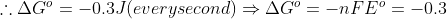 \therefore \Delta G^{o} = - 0.3 J (every second) \Rightarrow \Delta G^{o} = - nFE^{o} = -0.3