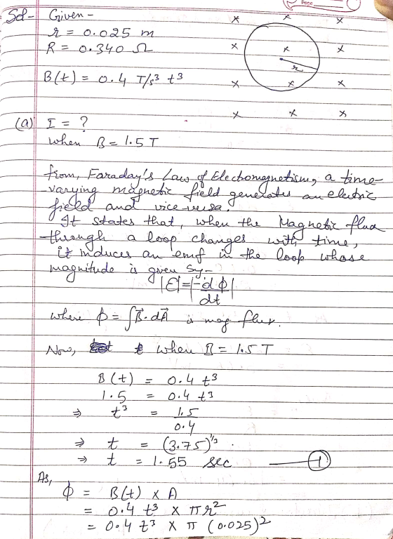 Sel- Given - r = 0.025 m -R = 0.3402 x Blt) = 0.45/s33 Х X X (0) 5 = ? when B=1.5T from, Faradays Law of Elechongnetisms a t